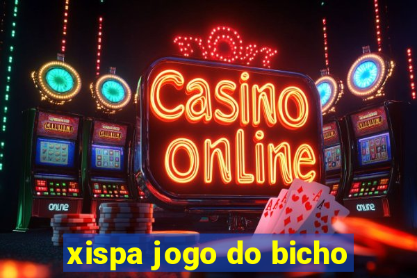 xispa jogo do bicho